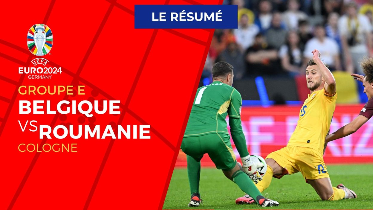 Belgique - Roumanie : Le résumé du match