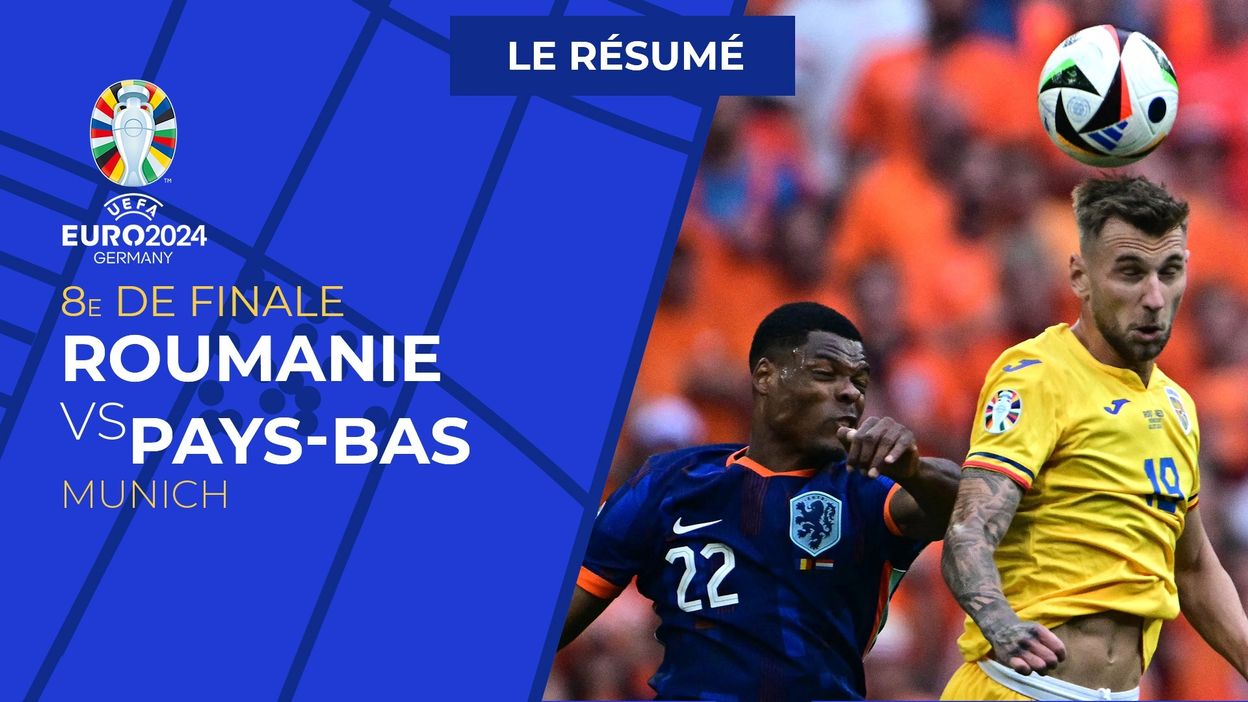 Roumanie - Pays-Bas : Le résumé du match
