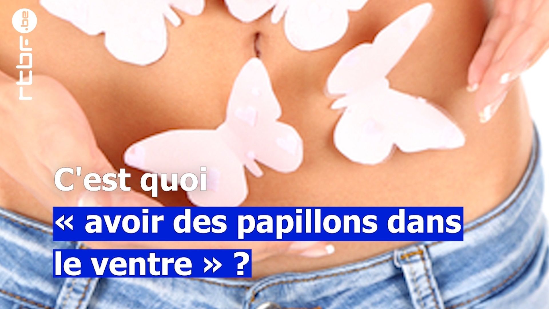 Cest quoi avoir des papillons dans le ventre ? - - Auvio