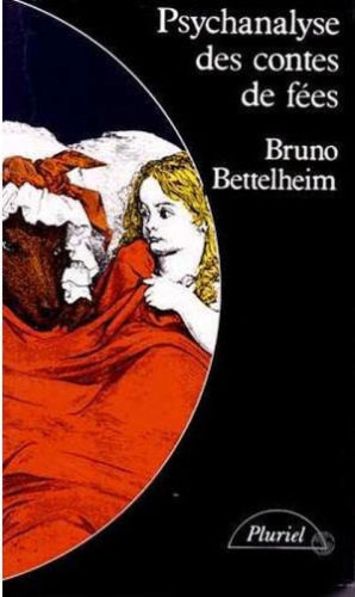 Psychanalyse des contes de fées, par Bruno Bettelheim