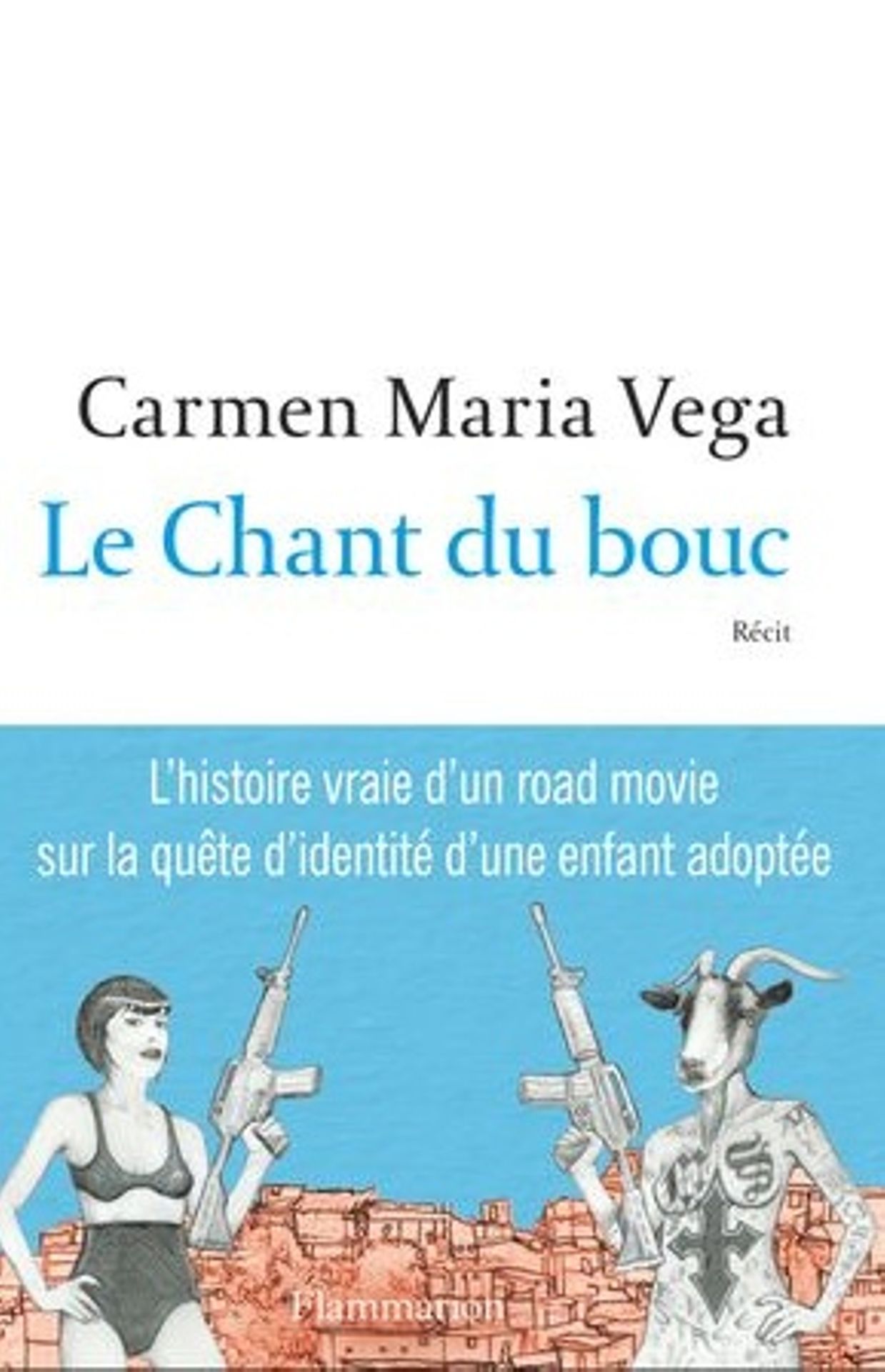 Le Chant du bouc, Carmen Maria Vega, Editions Flammarion