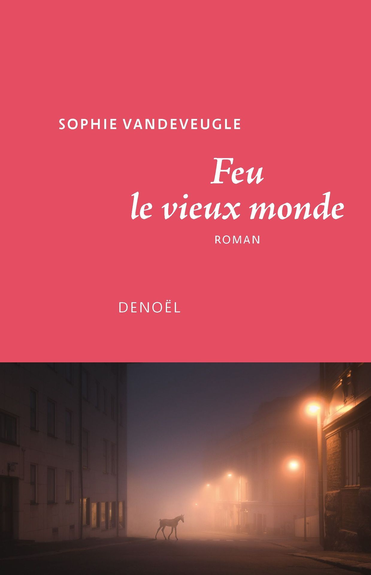 Première de couverture du nouveau roman de Sophie Vandeveugle "Feu le vieux monde".