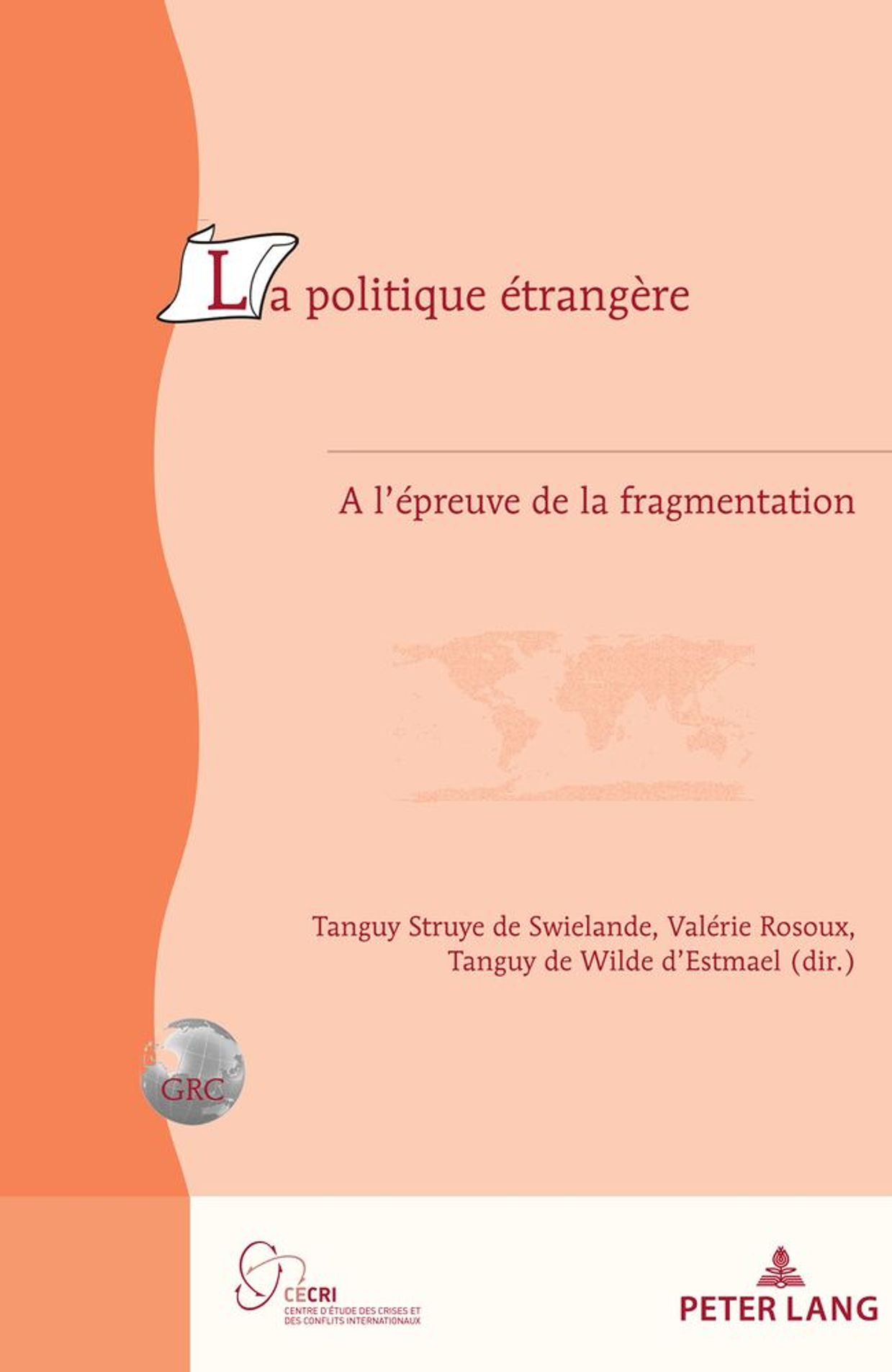 "La Politique étrangère. À l’épreuve de la fragmentation", Peter Lang, 2021.
