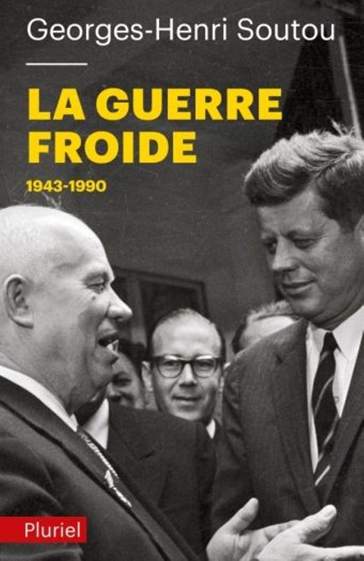La Guerre froide 1943-1990, Georges-Henri SOUTOU, Librairie Arthème Fayard/Pluriel, Paris, 2010. 