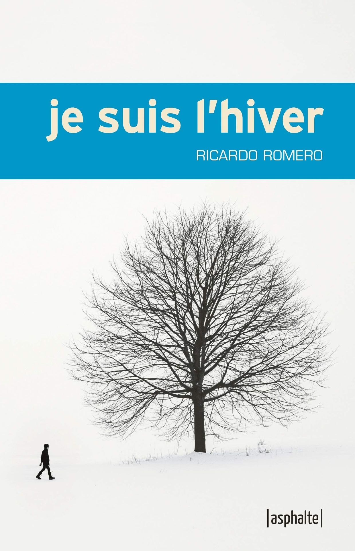 Couverture de "Je suis l'hiver" de Ricardo Romero (Asphalte)