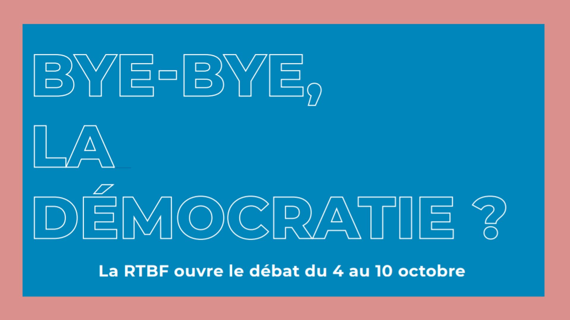 Notre démocratie est-elle en danger ? : la RTBF ouvre le débat en cette première semaine d’octobre