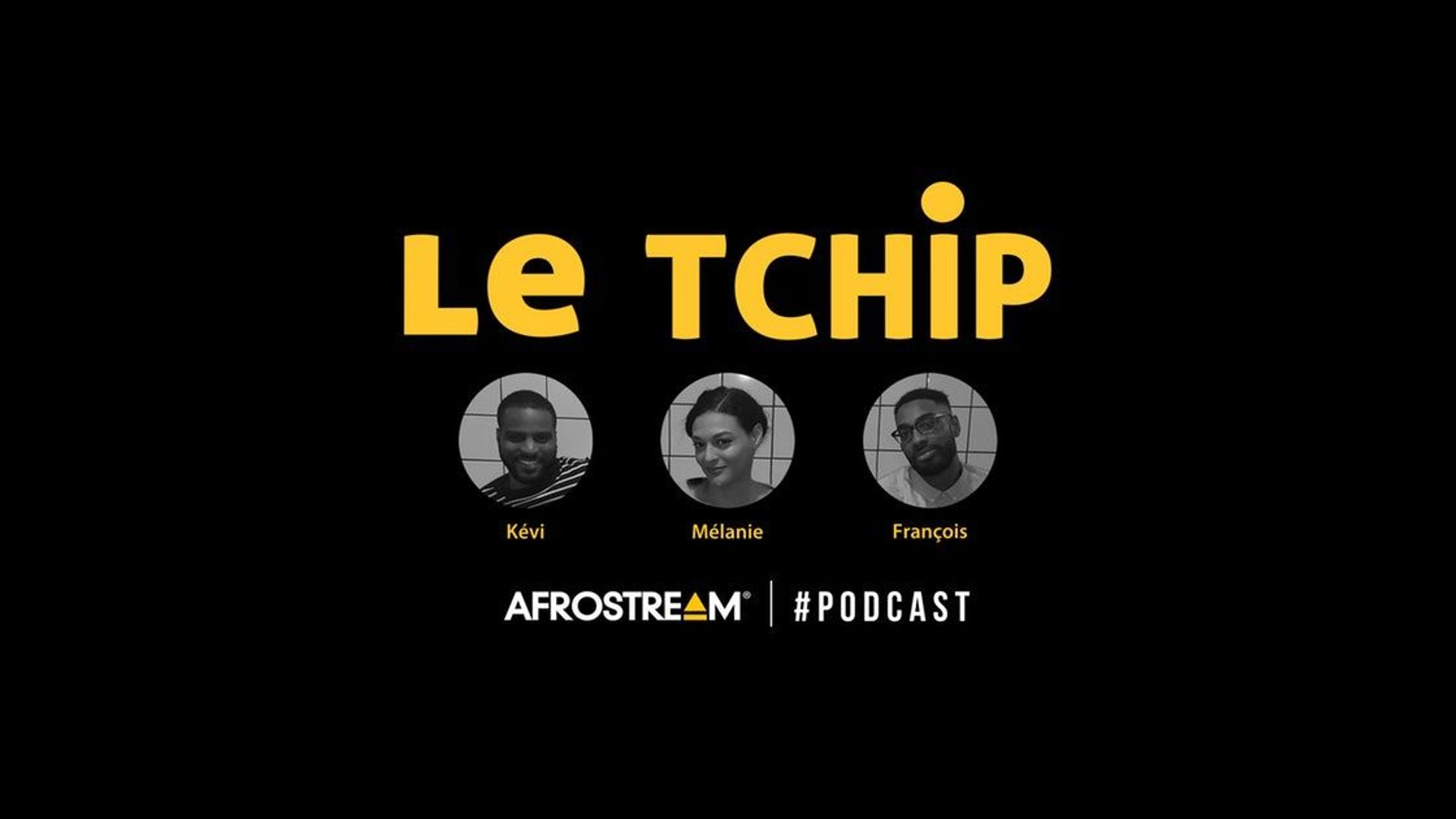 Le Tchip un podcast consacré à l