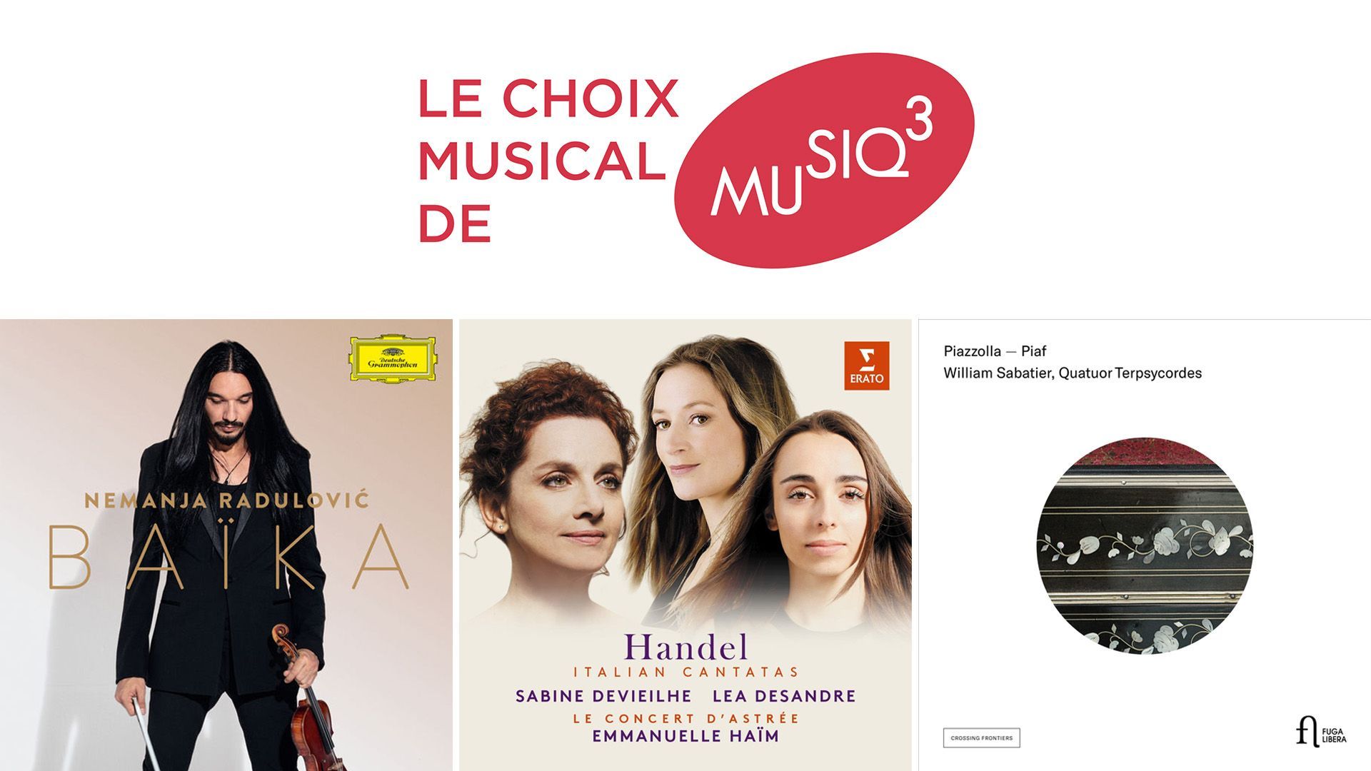CHOIX MUSICAL avec Nemanja Radulovic, Sabine Devieilhe, Léa Desandre et le Quatuor Terpsycordes