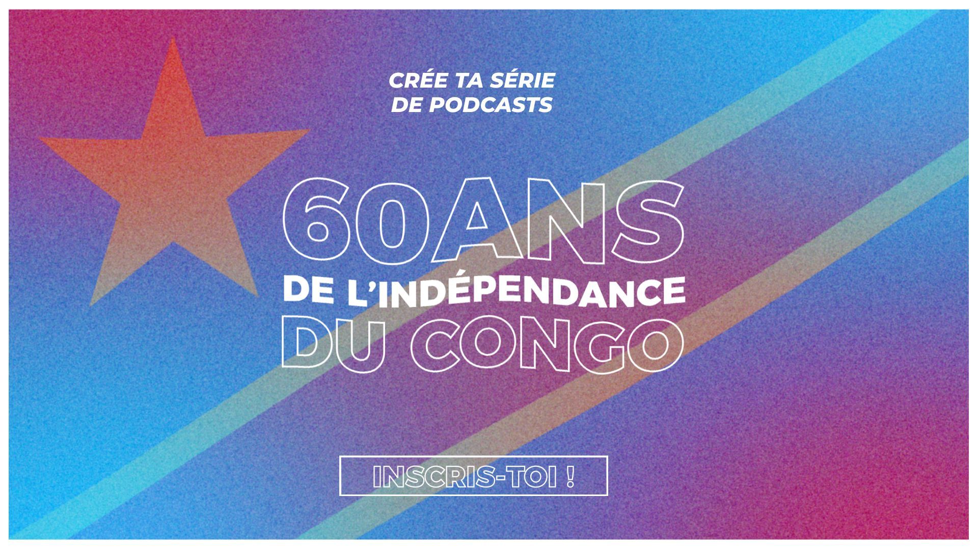 Nouvel appel à projets de podcast natif dans le cadre des 60 ans d'indépendance du Congo