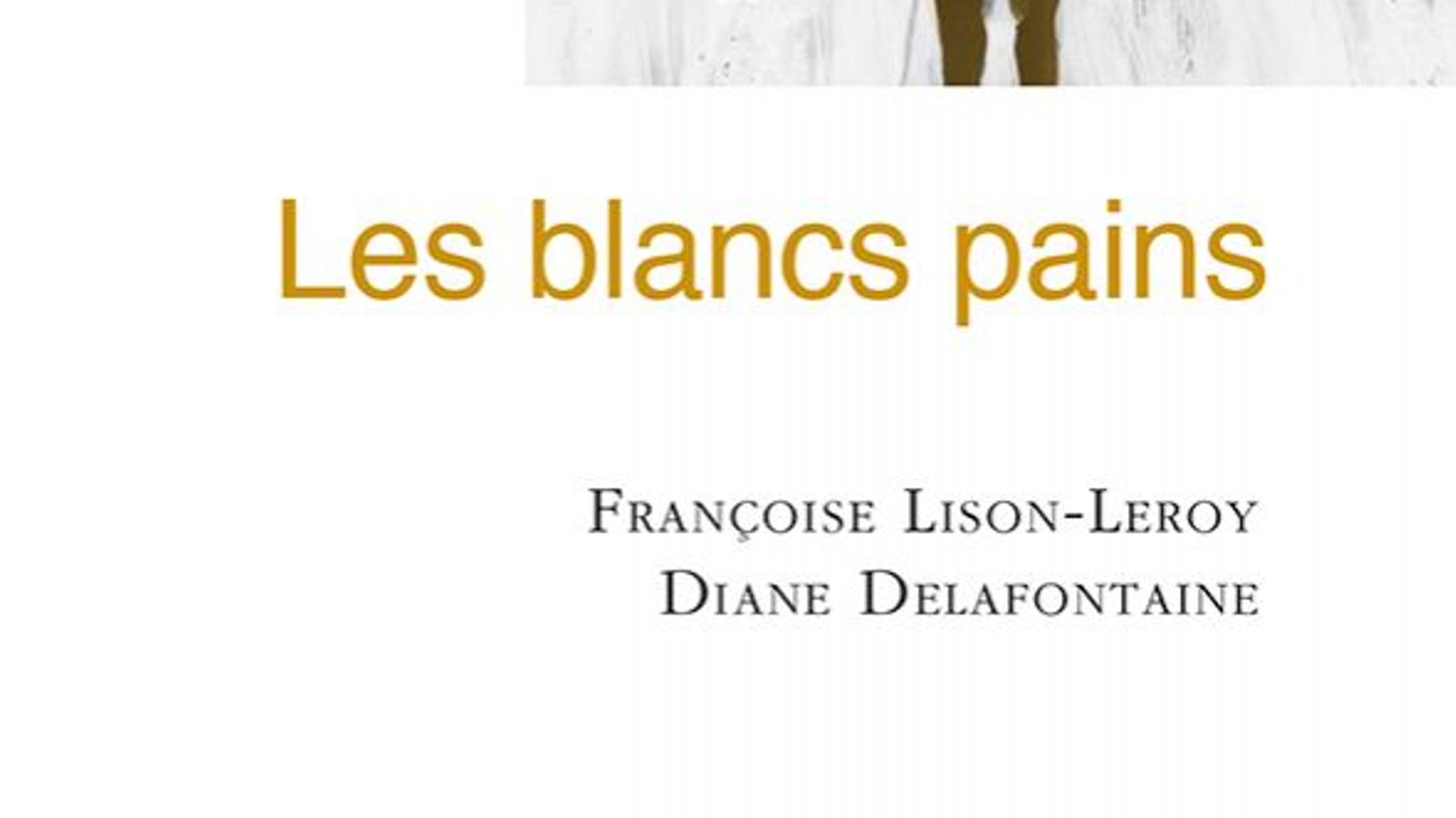 Les blancs pains, Françoise Lison-Leroy