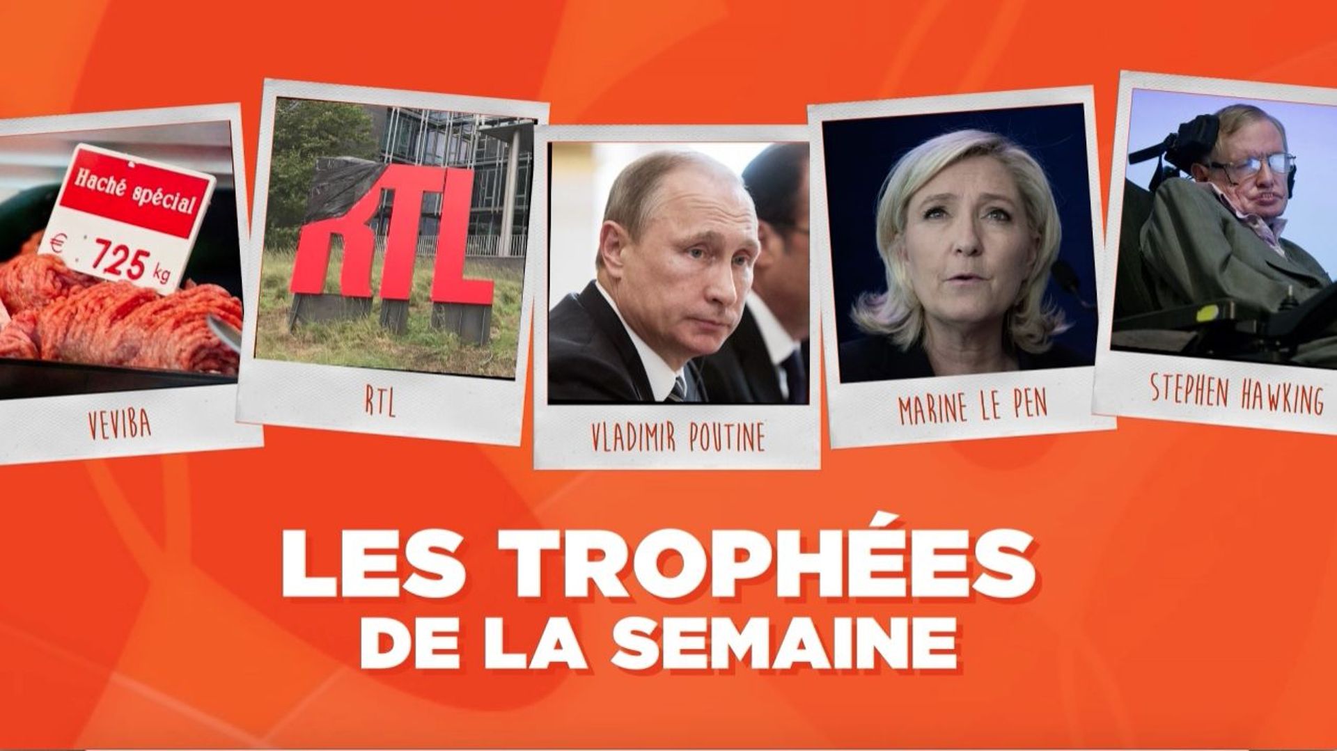 Les Trophées de la Semaine : Veviba, RTL, Vladimir Poutine, Marine Le Pen et Stephen Hawking