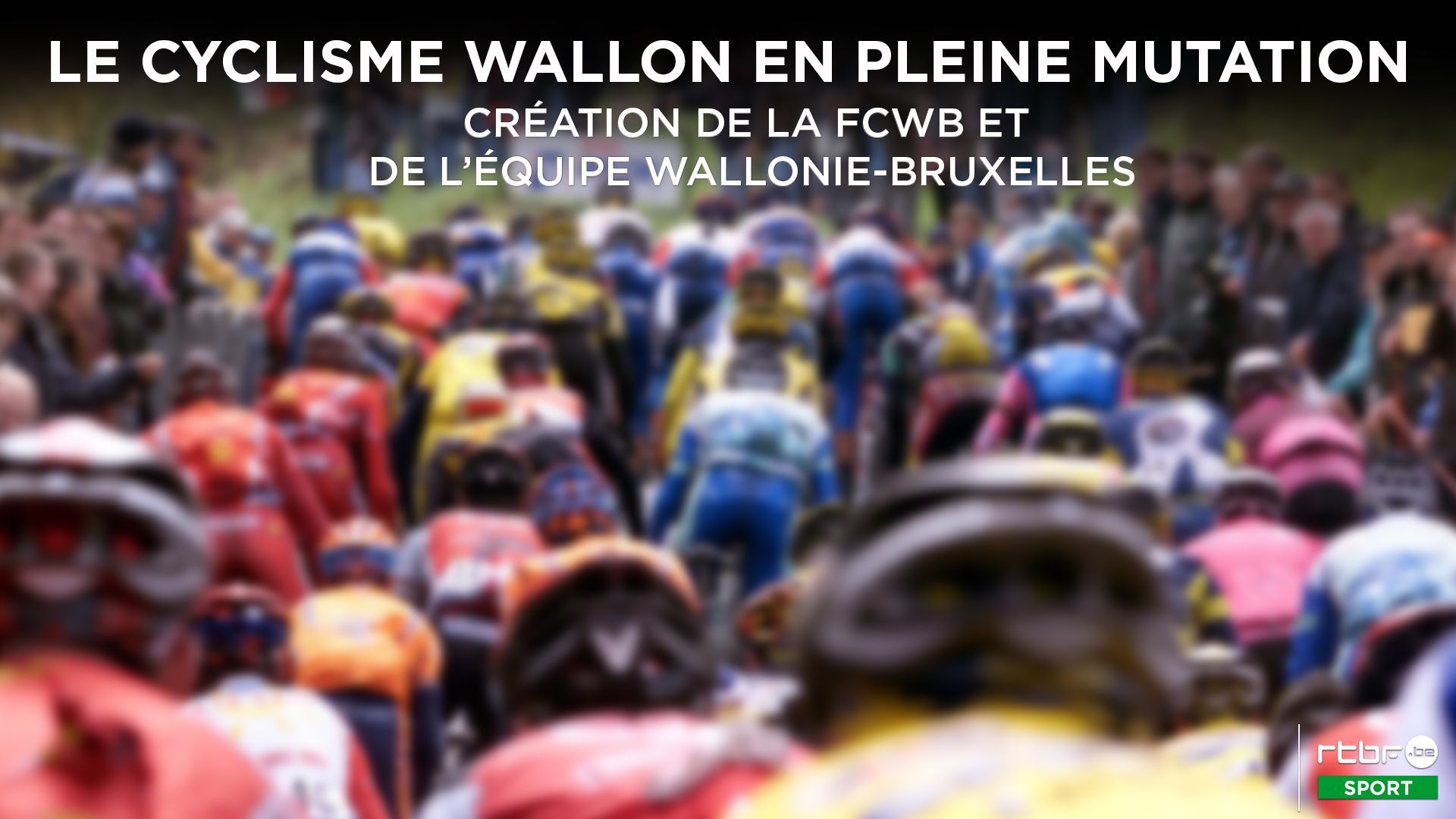 Le cyclisme wallon en pleine mutation Contexte de la création de la