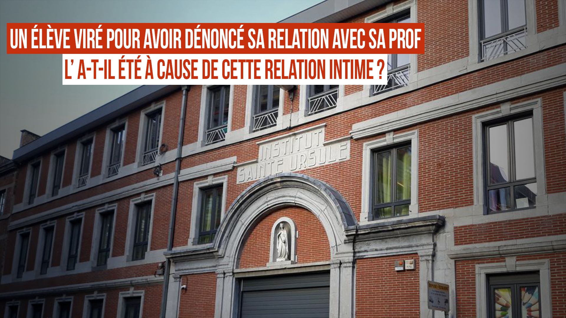 Institut SainteUrsule à Namur un élève viré pour avoir dénoncé une