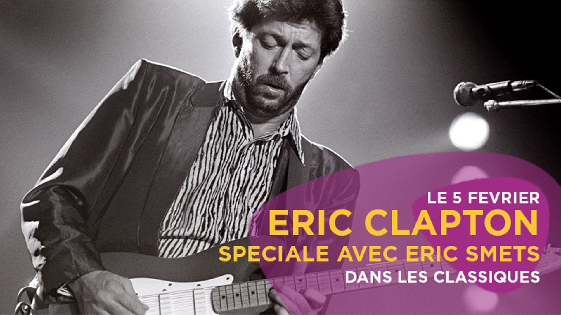 Spéciale Eric Clapton avec Eric Smets dans Les Classiques