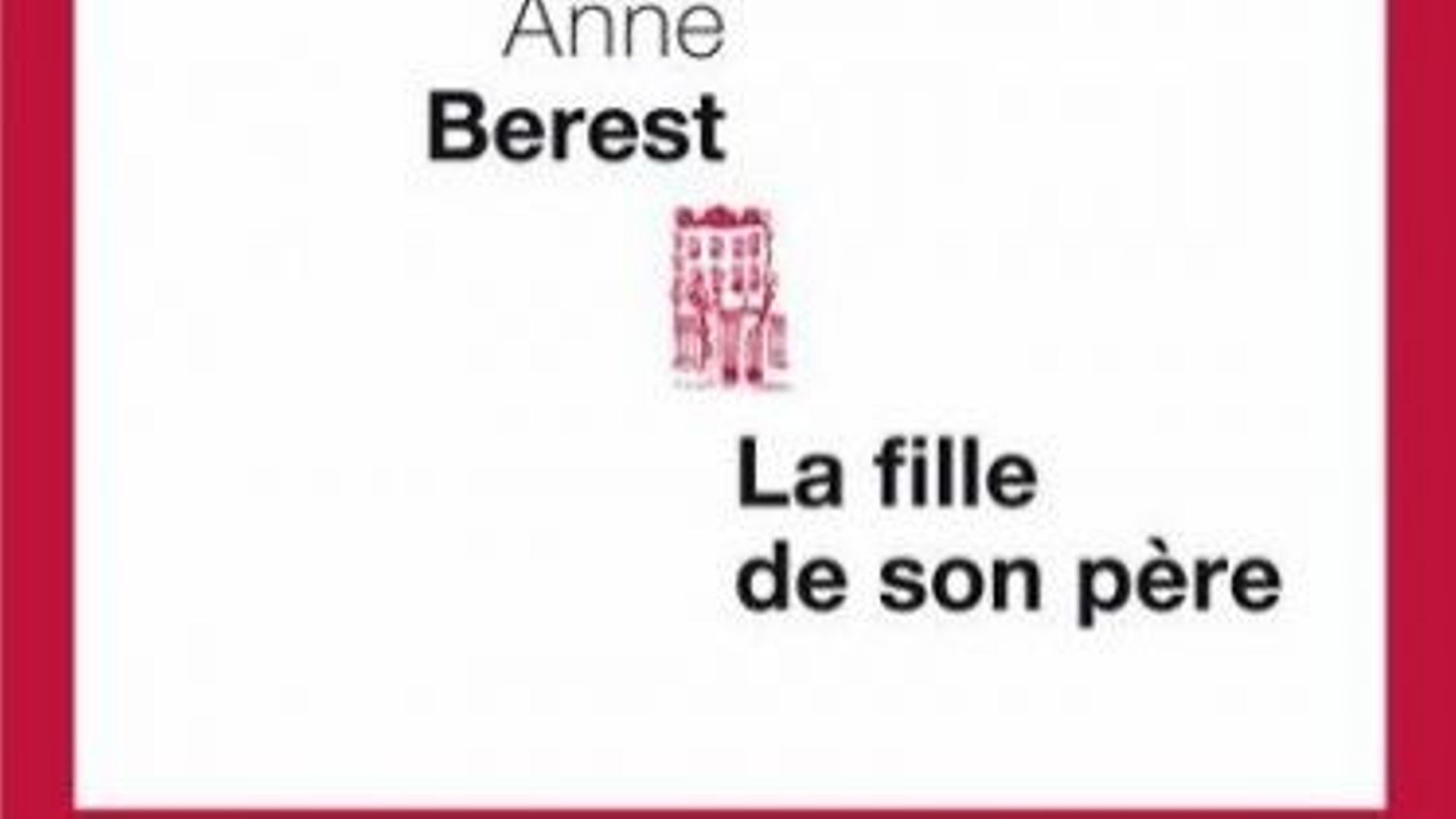 La Fille De Son Père Danne Berest Rtbf Actus