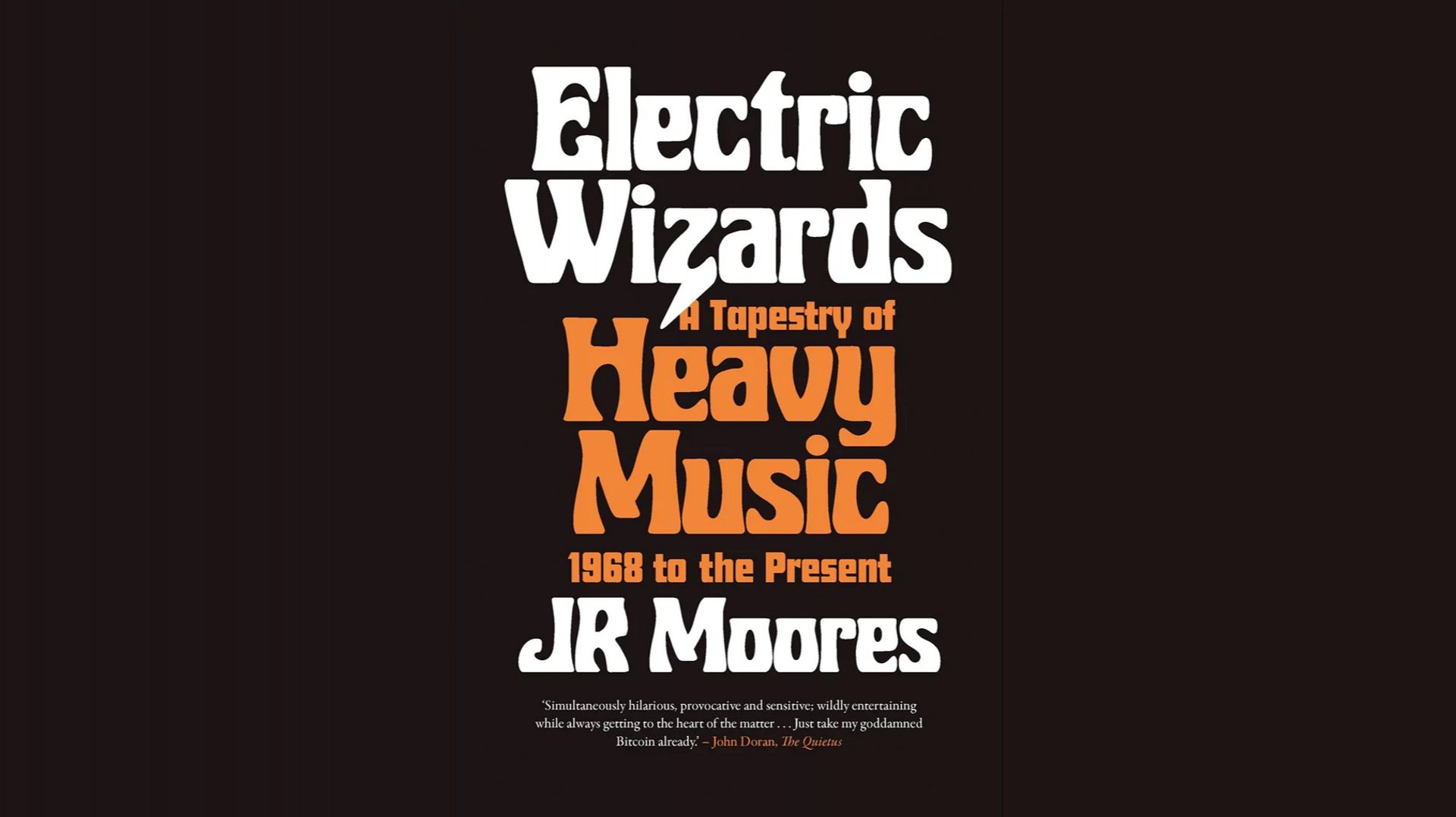 Electric Wizards : A Tapestry of Heavy Music, 1968 to the Present by J.R. Moores