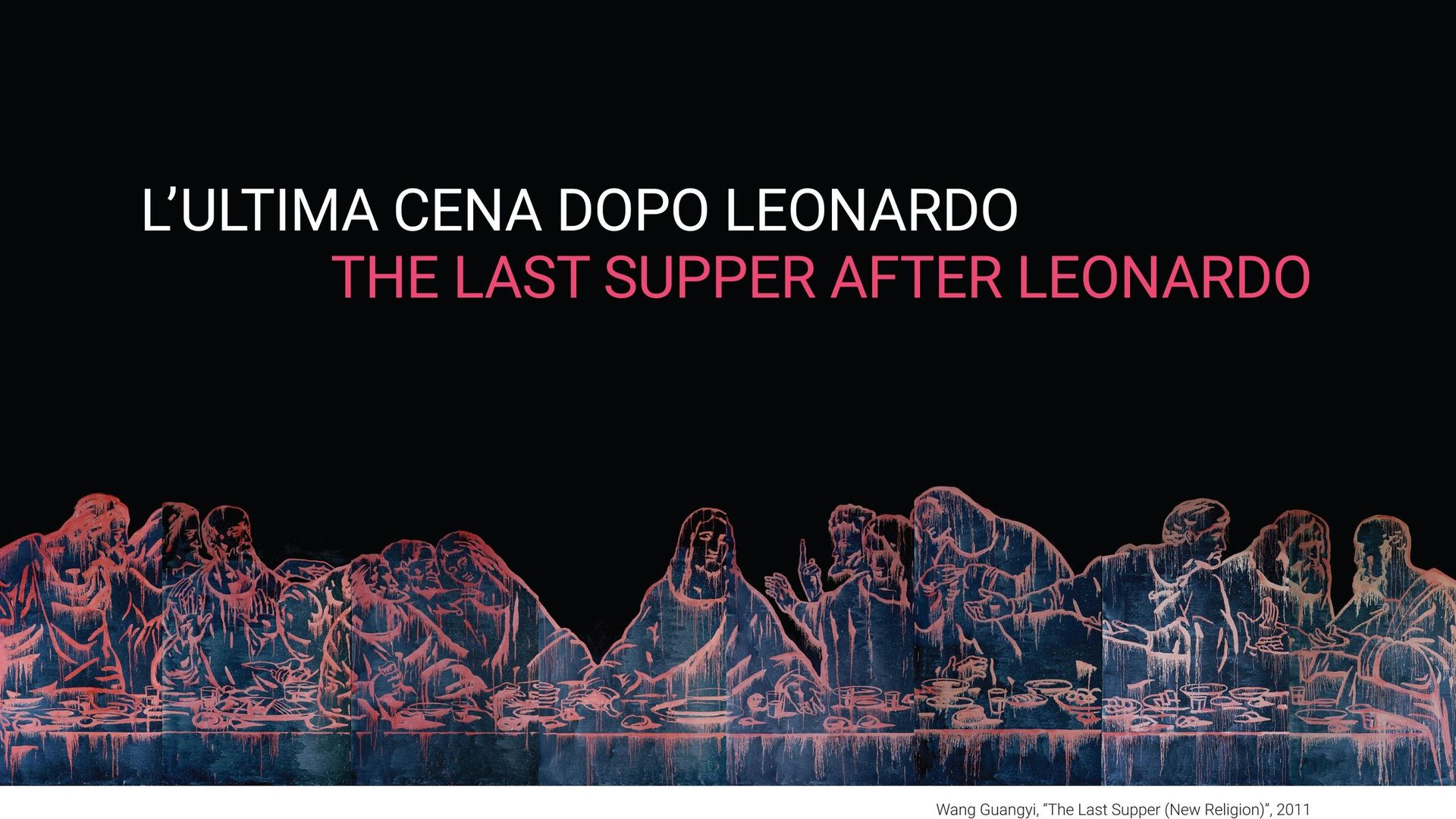 "The Last Supper After Leonardo" du 2 avril au 30 juin 2019 à la Fondazione Stelline à Milan