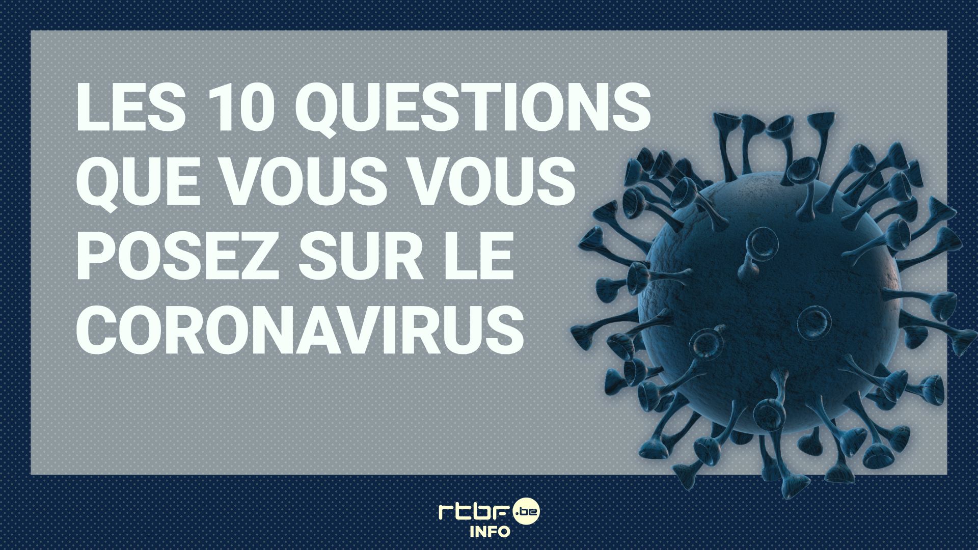 Le coronavirus vous inquiète? Voici des réponses à vos questions