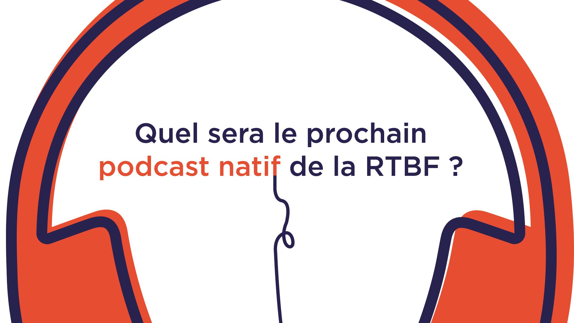 Créez le prochain podcast natif de la RTBF !