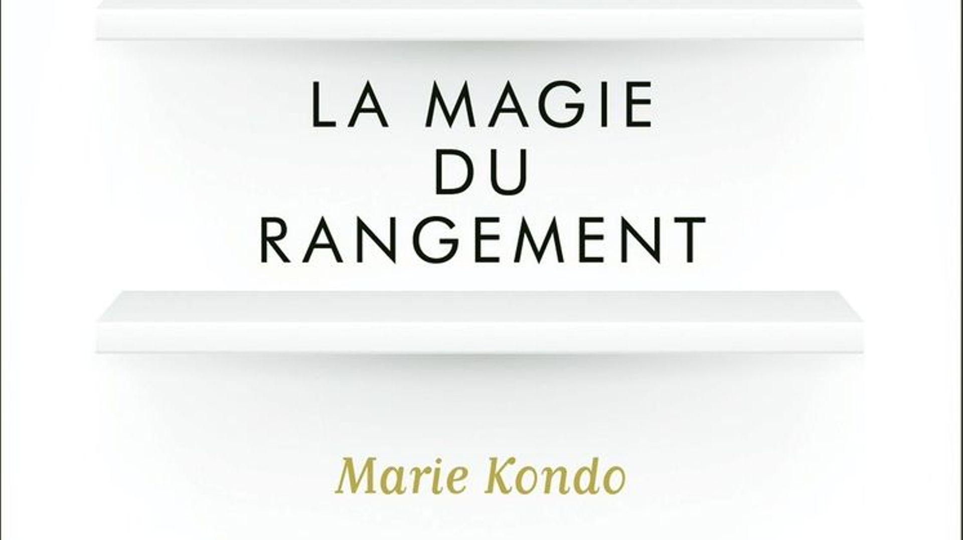 La magie du rangement' par Marie Kondo 