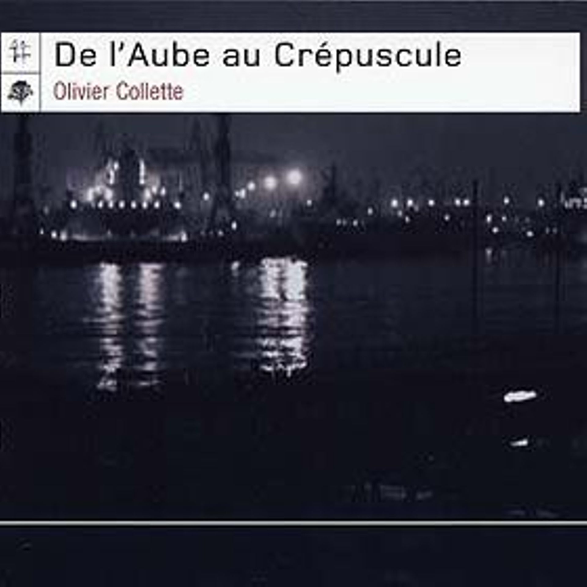 Olivier Collette : De l’Aube Au Crépuscule (2003)