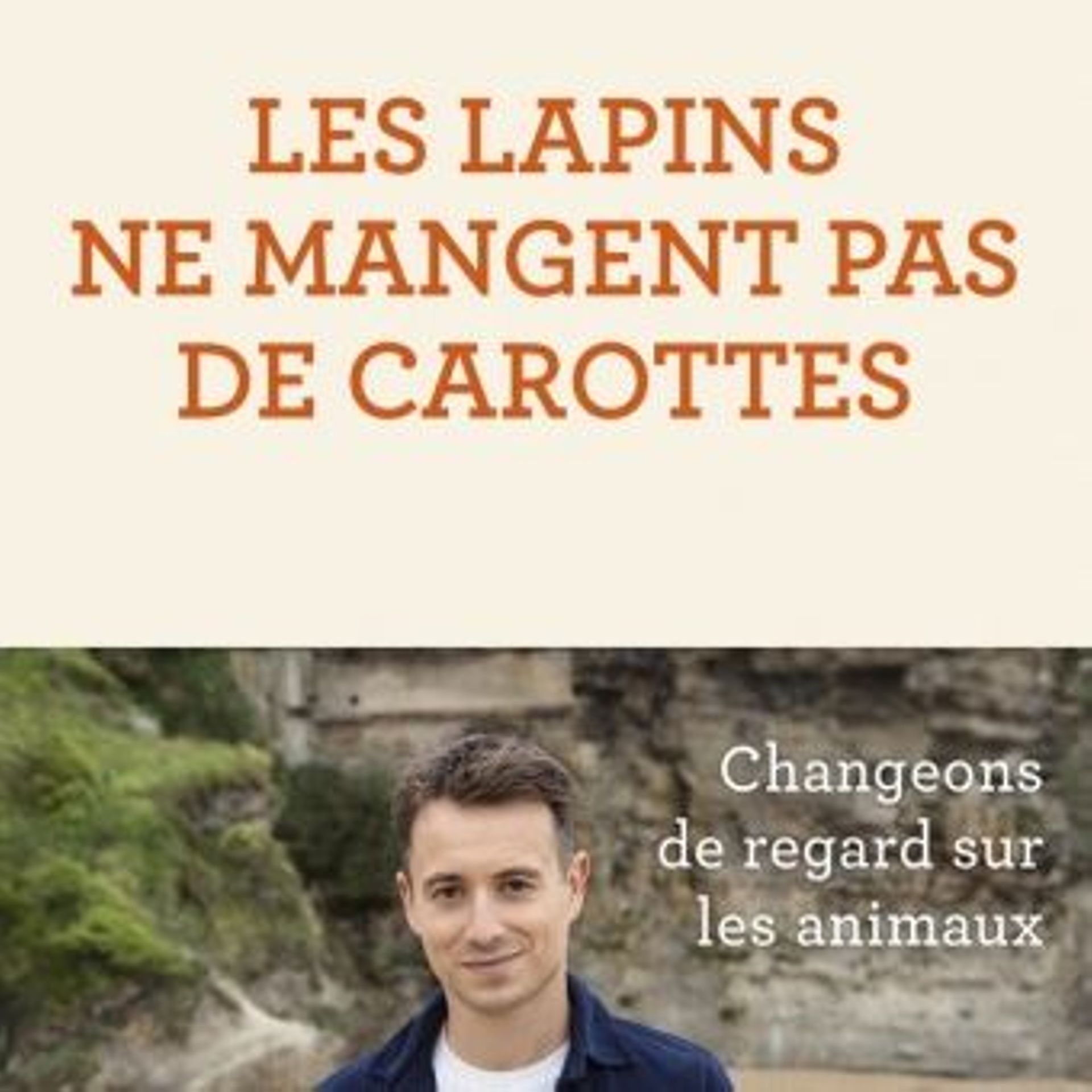 Les Lapins Ne Mangent Pas De Carotte Livre Les lapins ne mangent pas de carottes' d'Hugo Clément, ou l'urgence de changer de regard sur le vivant - rtbf.be