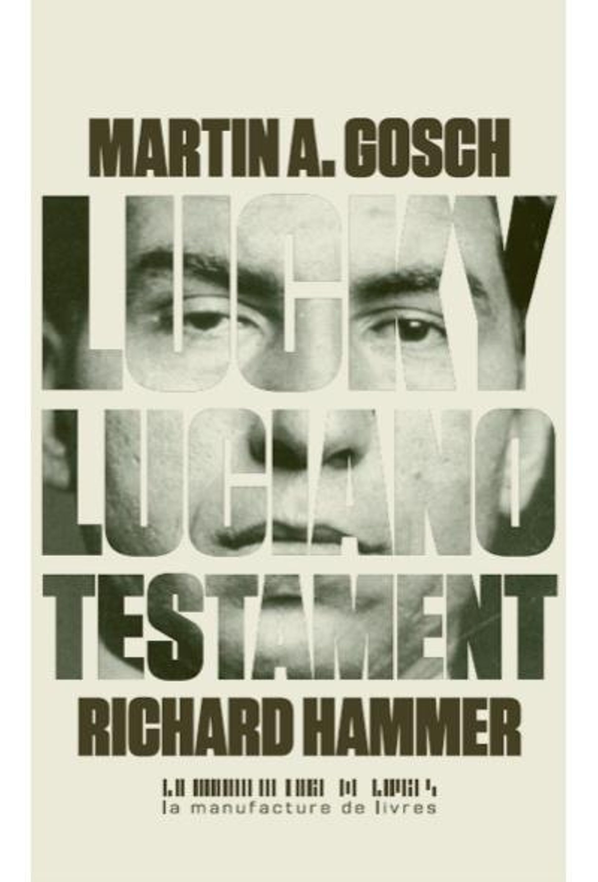 "Lucky Luciano - Testament" - Martin A Gosch & Richard Hammer – Ed La Manufacture de Livres 