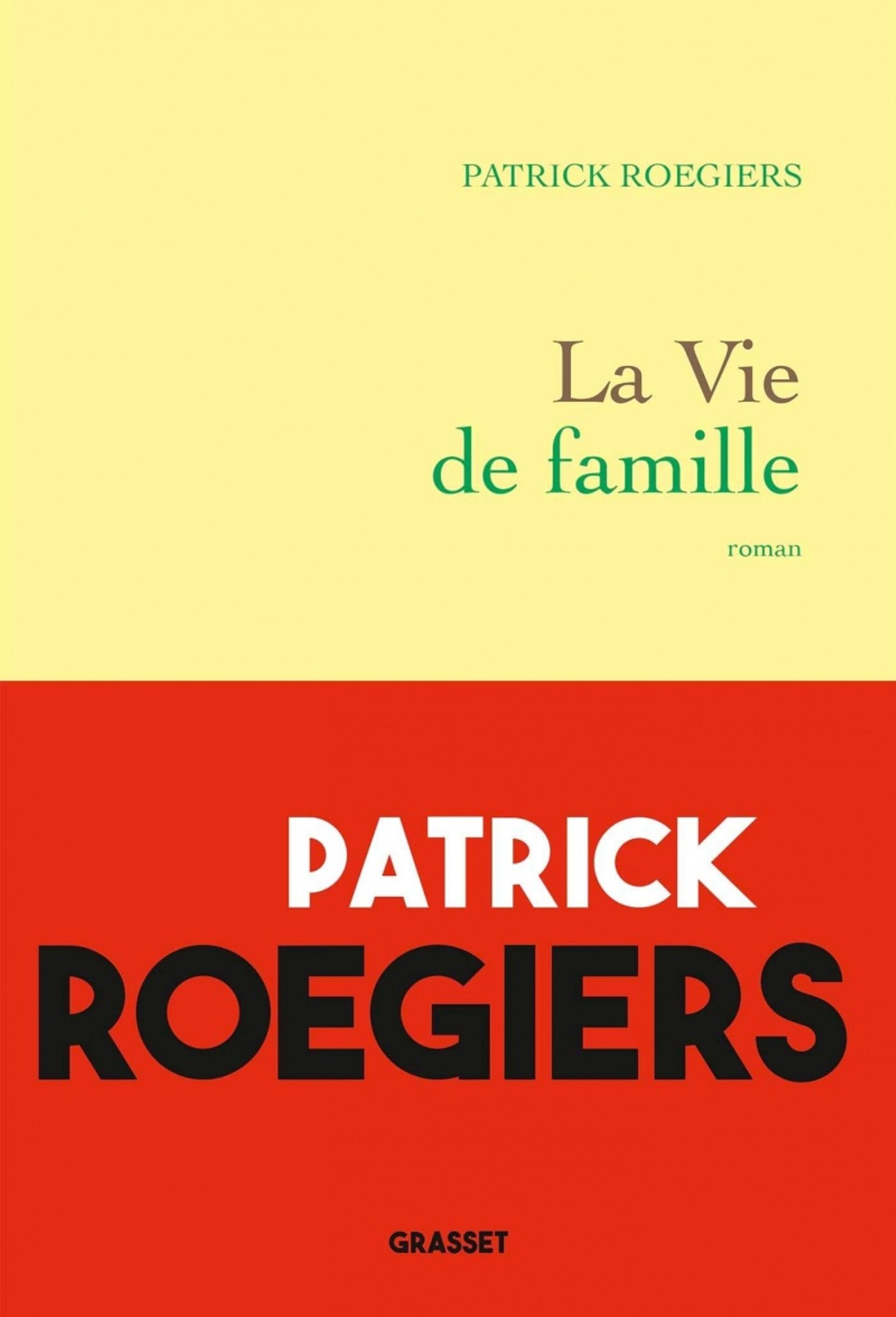 Couverture du livre "La Vie de famille" de Patrick Roegiers (Grasset)