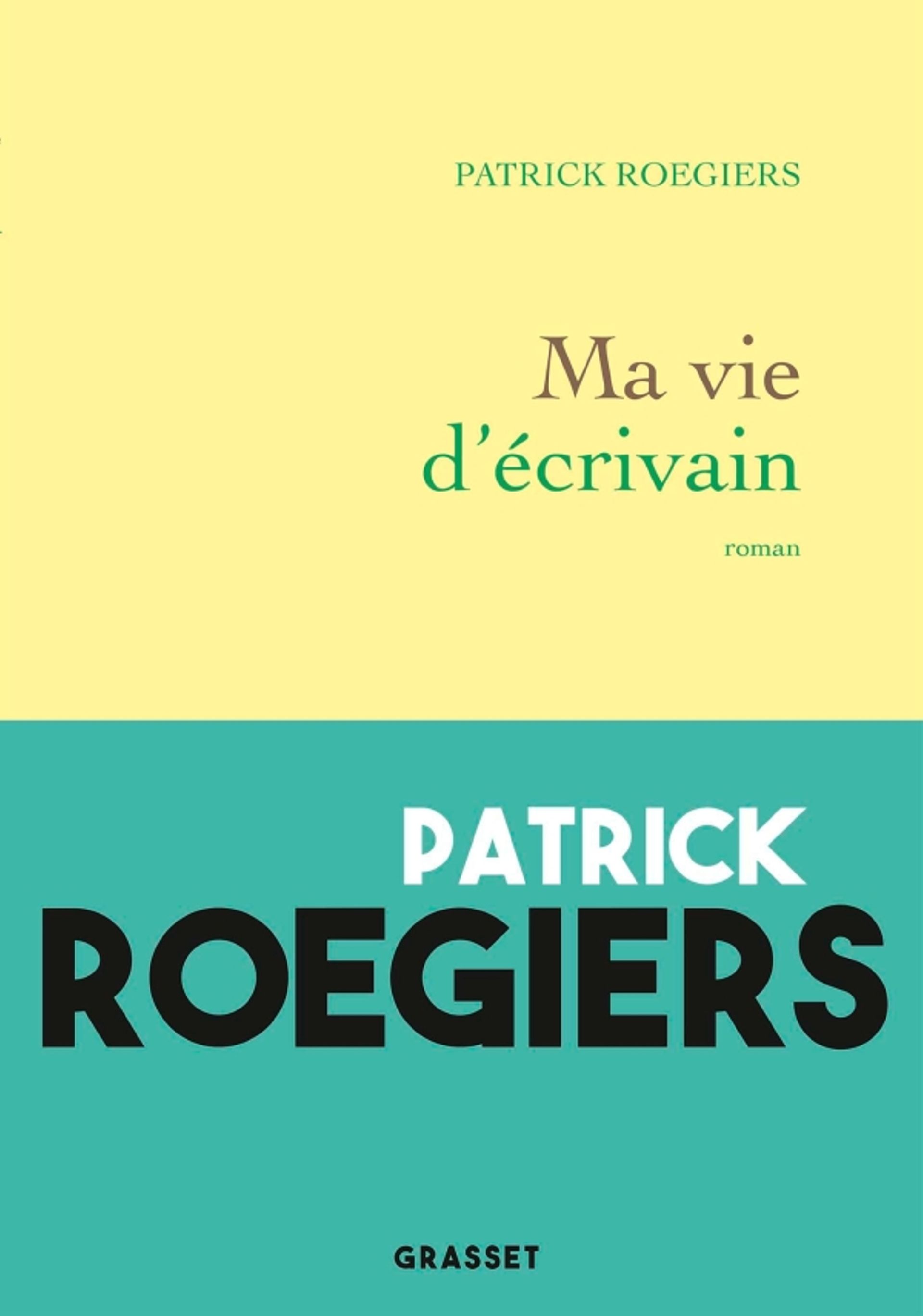 Patrick Roegiers ,Ma vie d'écrivain