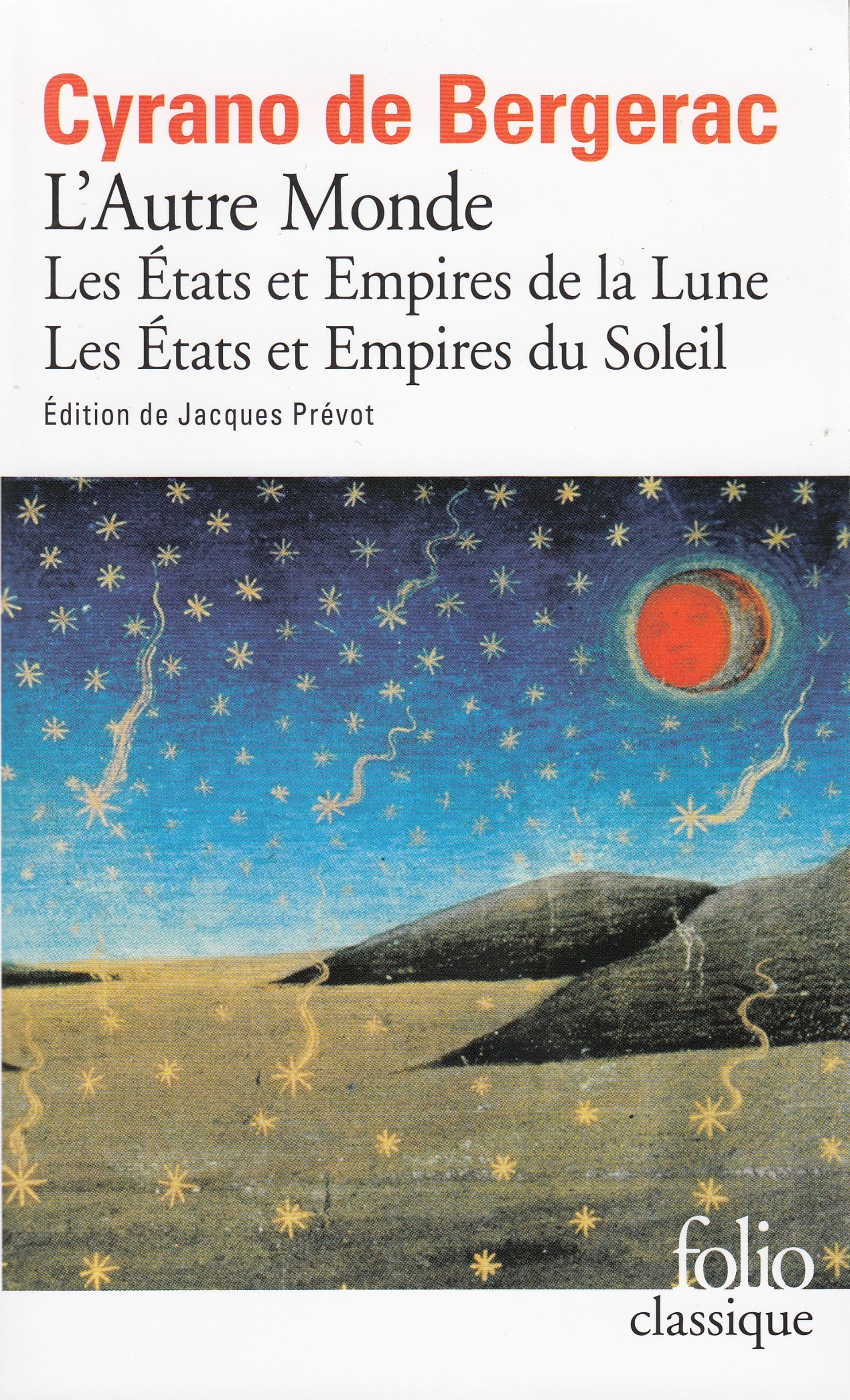 « L’Autre Monde », Savinien Cyrano de Bergerac, Gallimard/Folio, 2004.