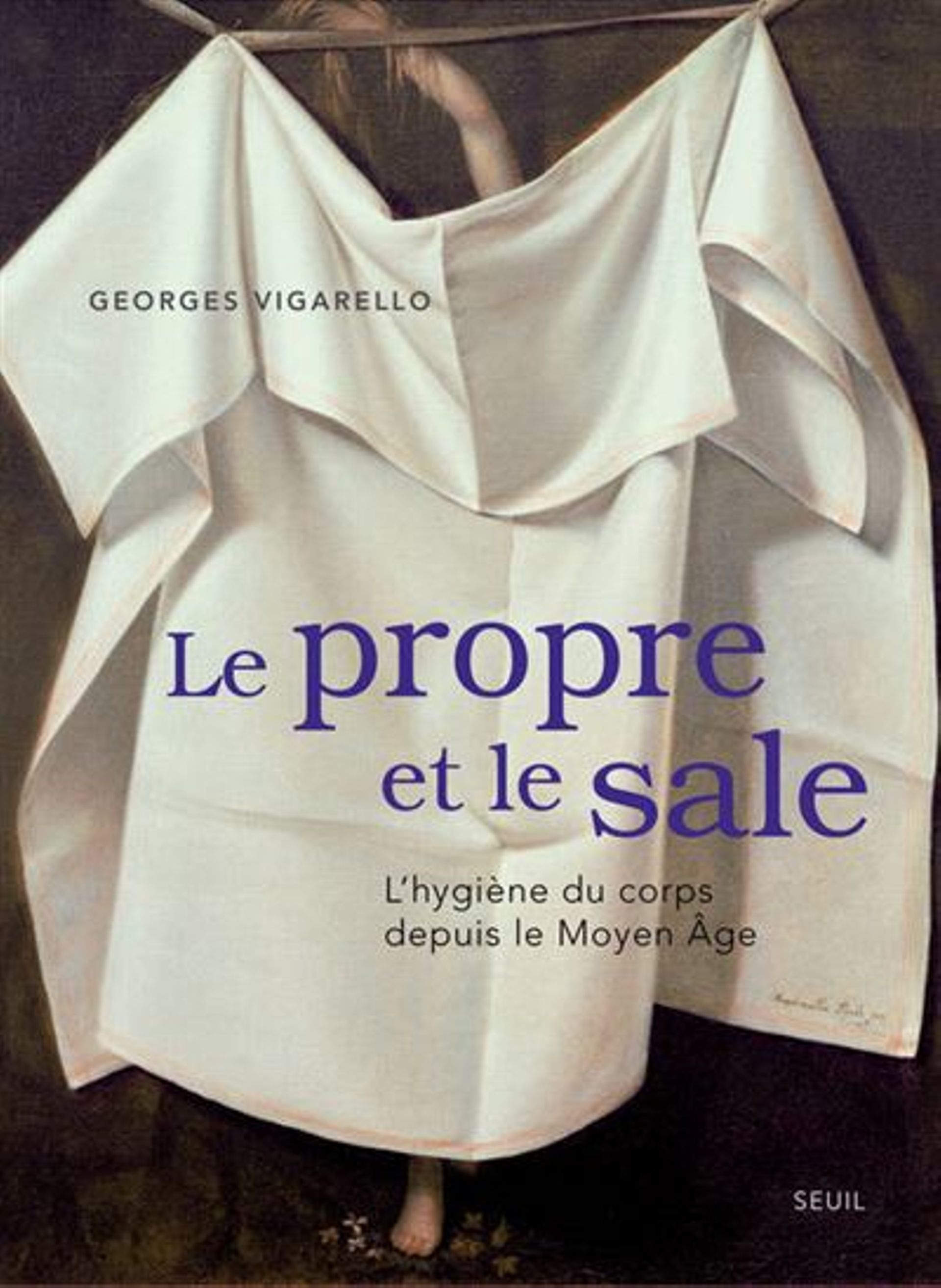 « Le propre et le sale », de Georges Vigarello, Seuil éditions, 2013. 
