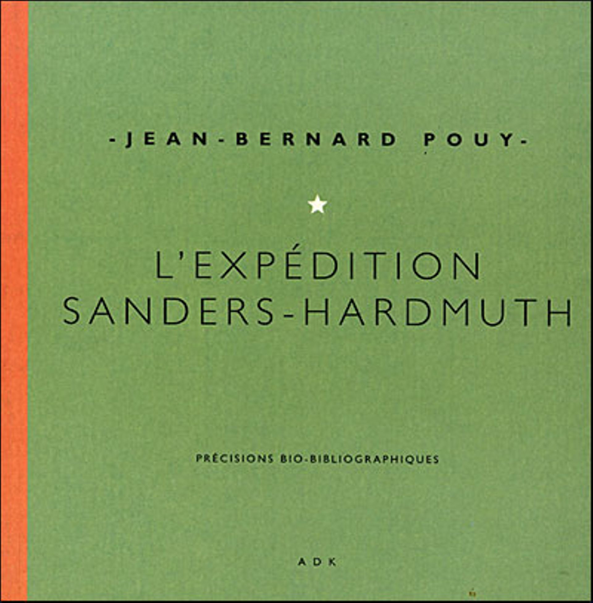 « L’expédition Sanders-Hardmuth : Précisions bio-bibliographiques », de Jean-Bernard Pouy, éd Antoine De Kerverseau, 2005.