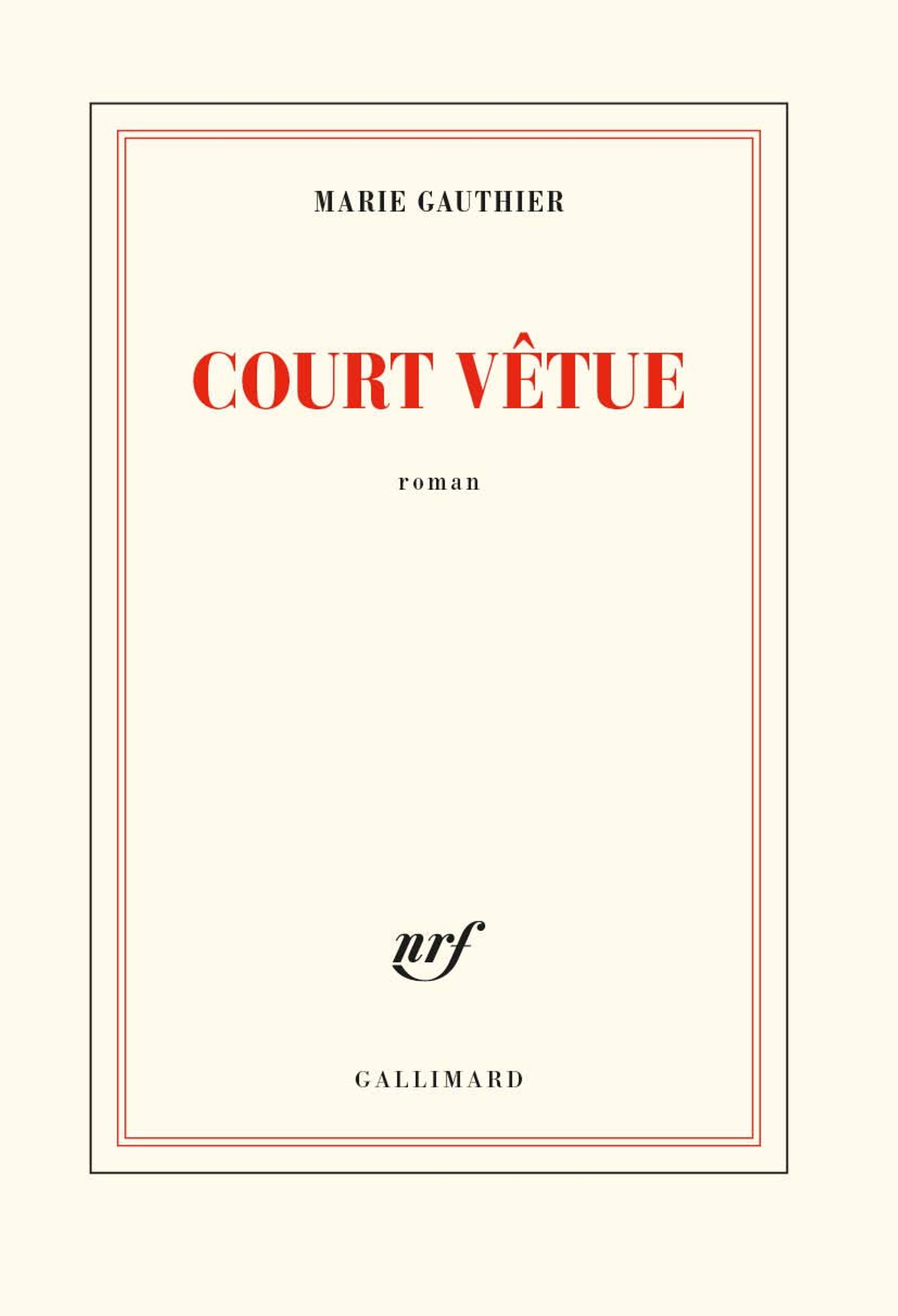 « Court vêtue »
« Court vêtue » - Marie Gauthier – Ed. Gallimard



