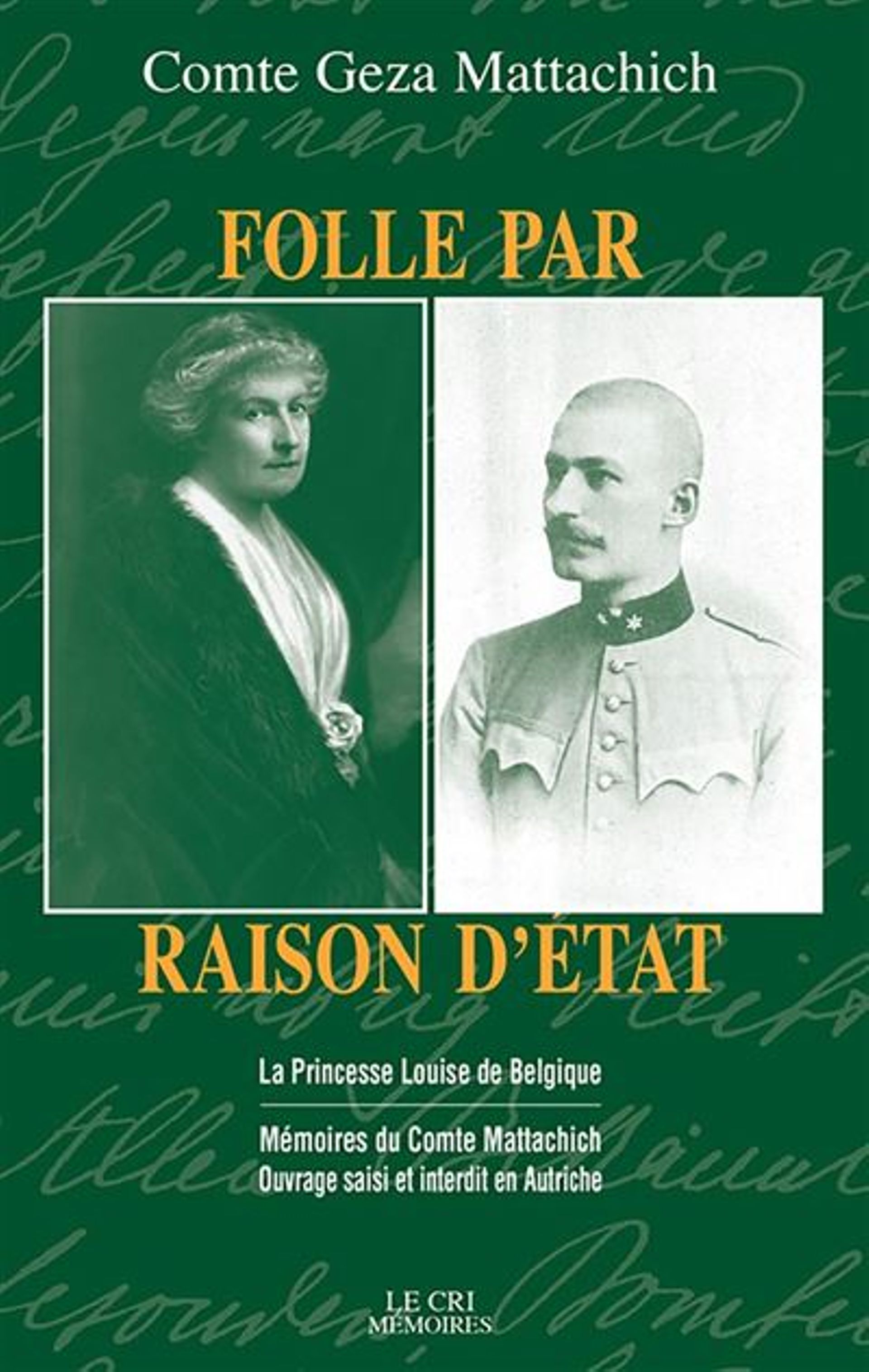 « Folle pour raison d’État », mémoires de Géza Mattechich, ebook, éd. Le Cri, 2021. 