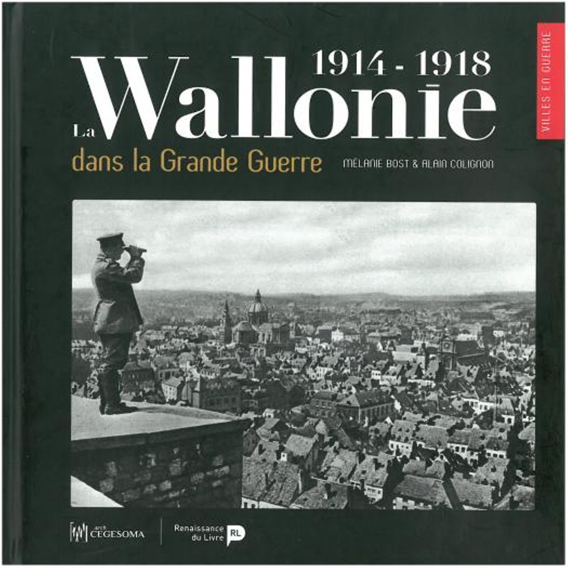 La Wallonie dans la grande guerre. Renaissance du livre & CegeSoma/Archives de l’État.