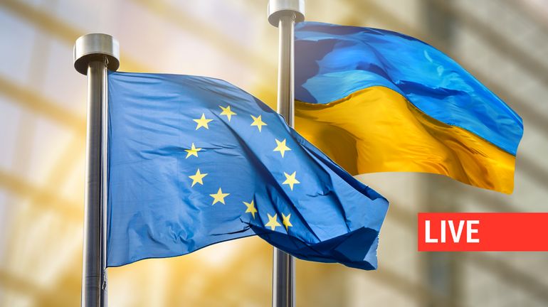 Direct - Guerre en Ukraine : l'Union européenne lance 