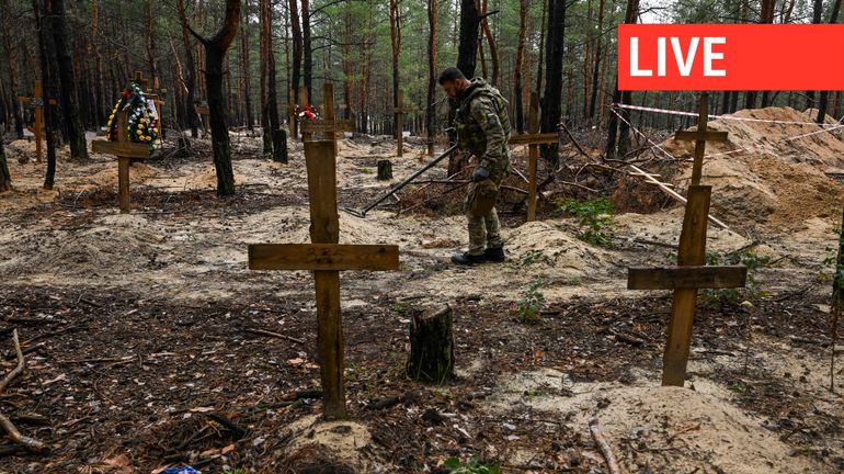 Direct - Guerre en Ukraine : au moins un corps avec les mains liées exhumé près d'Izioum, ville reprise aux Russes
