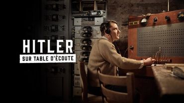 Hitler sur table d'écoute